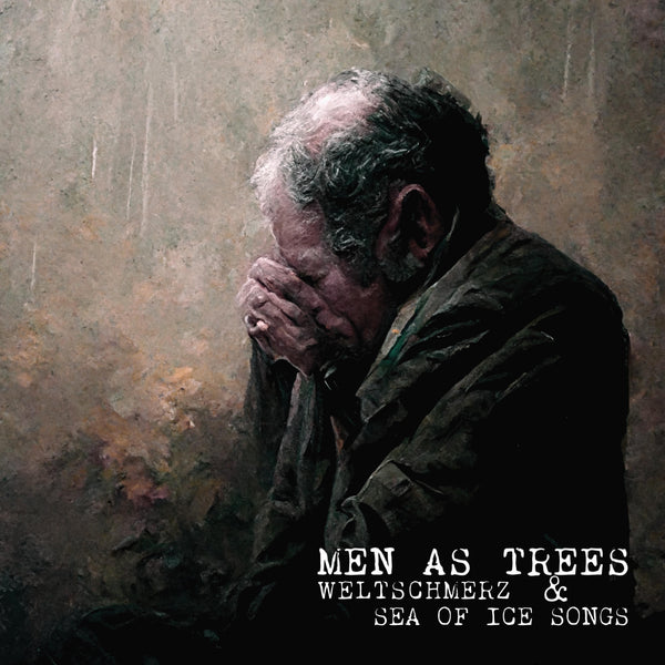 MEN AS TREES - Weltschmerz & Sea of Ice Songs 2x12" DoLP