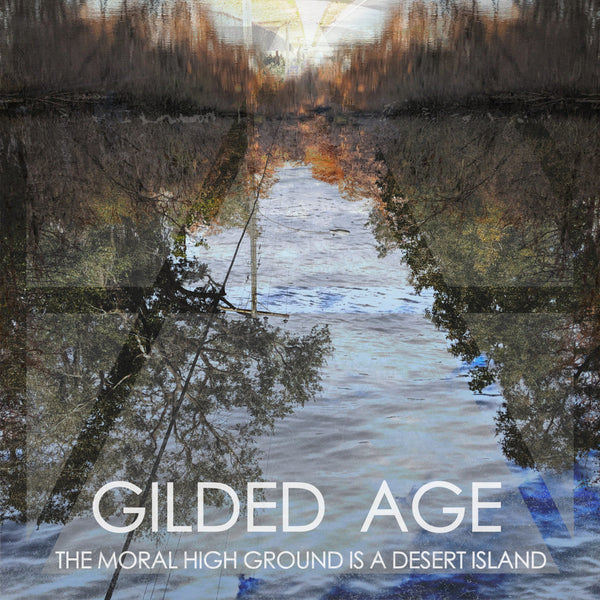 GILDED AGE - The Moral High Ground Is A Desert Tape
