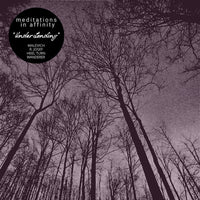 MEDITATIONS IN AFFINITY - Understanding 7" EP